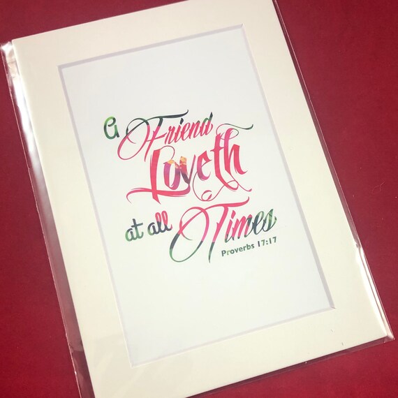 A Friend Loveth at all Times | Proverbs 17:17 | Print with choice of 5x7 black or white matte