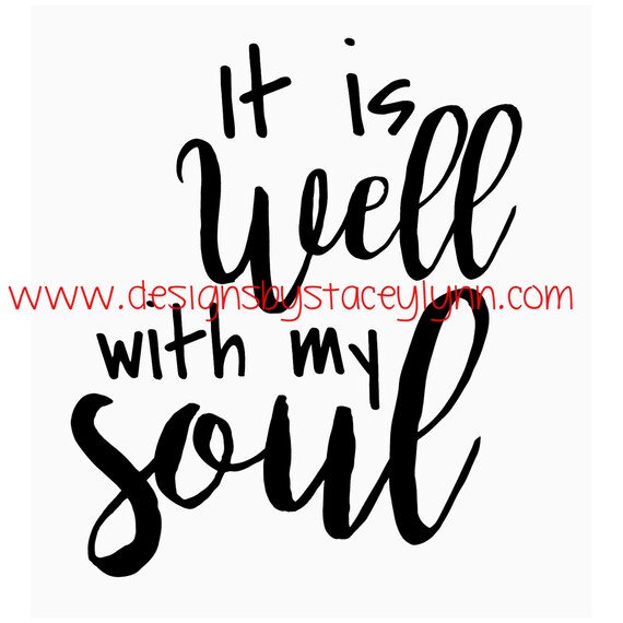 It is well with my soul PNG, SVG & JPG files can be used w Cricut, Silhouette Cameo Vinyl cutting machines