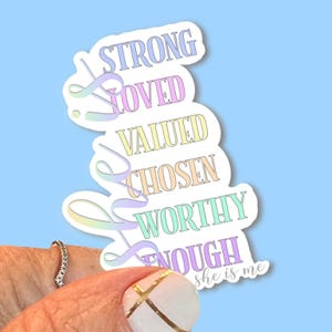 She is Strong, Loved, Valued, Chosen, Worthy, Enough; She is Me -Christian Vinyl Stickers for Water Bottles, Journals, Cars, Laptops & More