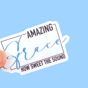 Amazing Grace how sweet the sound, -Christian Vinyl Stickers for Water Bottles, Journals, Cars, Laptops & More