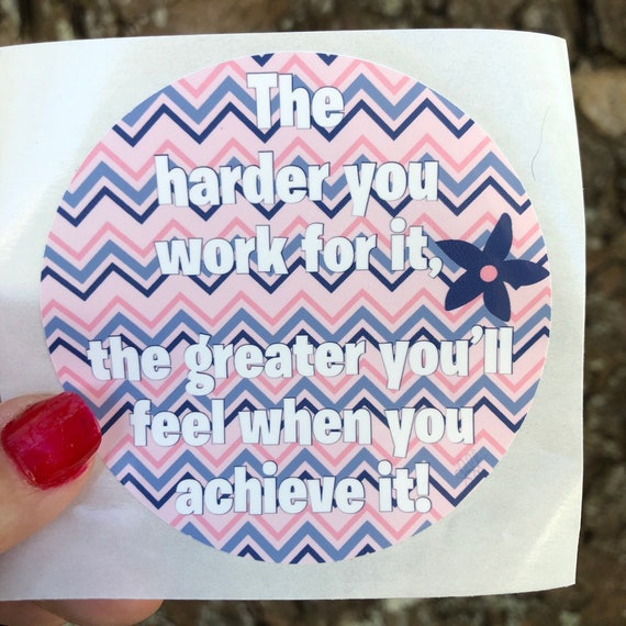 The harder you work for it the greater you will feel when you achieve it WATERPROOF STICKER | Vinyl Decal | Tear-Resistant