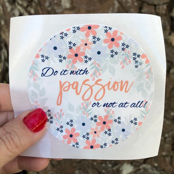 Do it with Passion or not at all WATERPROOF STICKER tear-resistant vinyl decal in assorted sizes