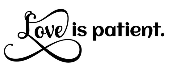 LOVE IS PATIENT decals for Yeti cups, tumblers, phone & device cases, laptops etc