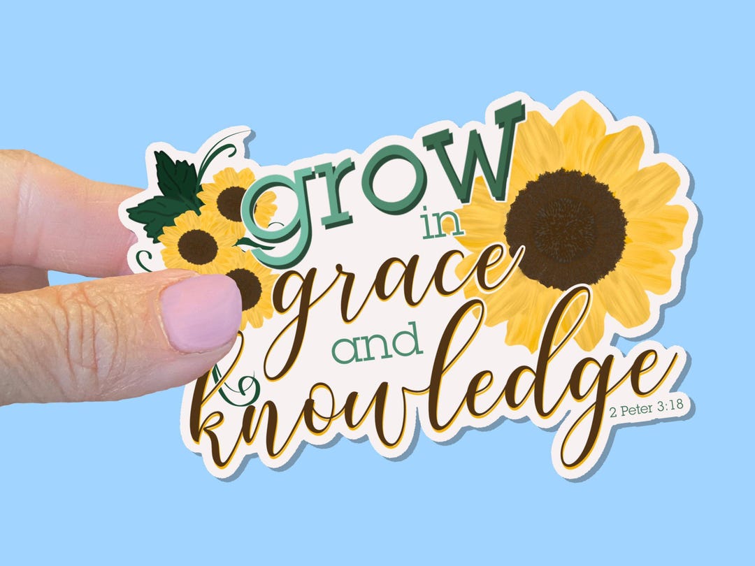 Grow in Grace and Knowledge, -christian Vinyl Stickers for Water ...