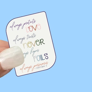 Love Never Fails, 1 Corinthians 13, -Christian Vinyl Stickers for Water Bottles, Journals, Cars, Laptops & More
