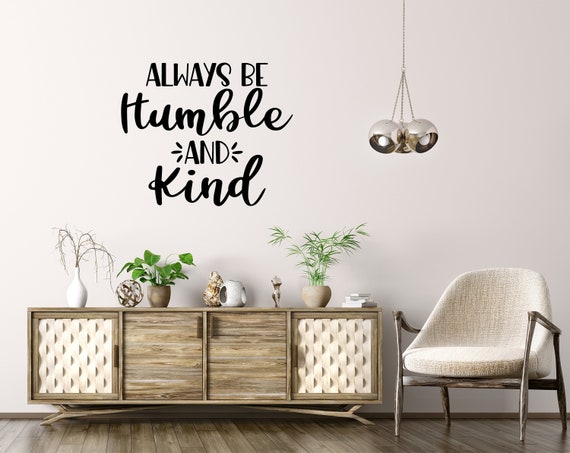 Vinyl Wall Decal Always Be Humble and Kind Wall Art Tim | Etsy