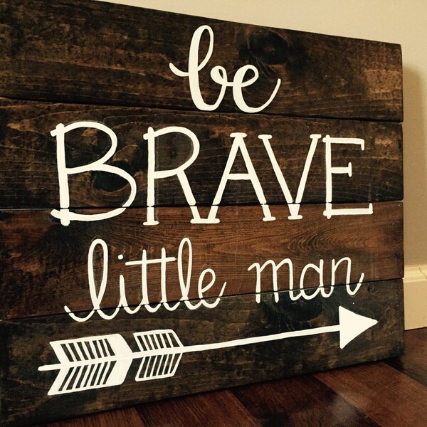 Hand Painted "Be Brave Little Man" Rustic Wood Sign