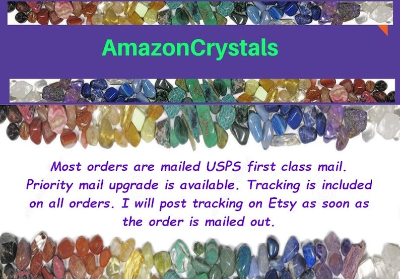 May include: A colorful assortment of crystals and gemstones, with the text "AmazonCrystals" at the top. The text below reads: "Most orders are mailed USPS first class mail. Priority mail upgrade is available. Tracking is included on all orders. I will post tracking on Etsy as soon as the order is mailed out."