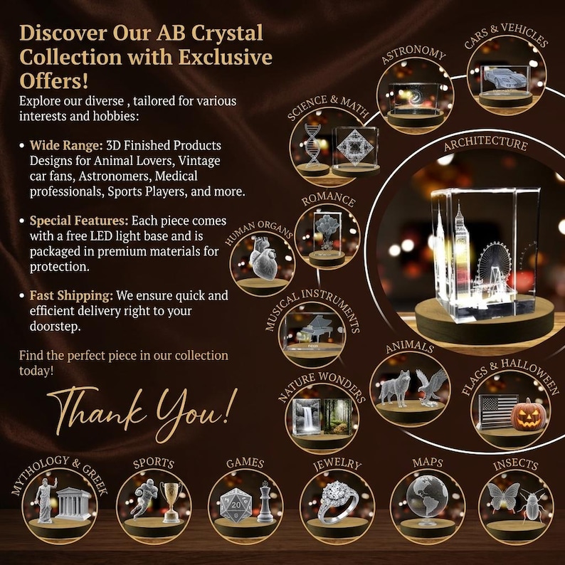 May include: An advertisement for AB Crystal Collection featuring various 3D finished products. The image showcases crystal designs for astronomy, architecture, animals, and more. Text includes "Discover Our AB Crystal Collection with Exclusive Offers!" and "Thank You!"