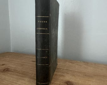 1832 "The Young Christian" Book by Jacob Abbot: Antique Religious Text