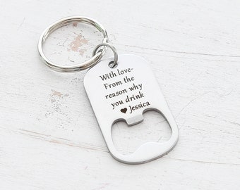 Funny Valentines Day Gift for him - The reason you drink - Personalized Bottle Opener Keychain - Valentines day Gift for her - Funny Gift