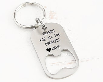 Valentines Day Gift for him - Thanks for all the orgasms - Personalized Bottle Opener Keychain - Valentines day Gift for her - Funny Gift