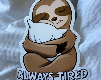 Always tired sticker - Spoonie life - Chronic Illnesses - Chronic Pain - Spoonie gifts