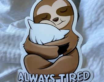 Always tired sticker - Spoonie life - Chronic Illnesses - Chronic Pain - Spoonie gifts