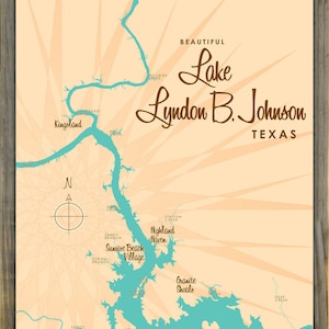 May include: A vintage-style map of Lake Lyndon B. Johnson in Texas, with a teal-colored lake and surrounding waterways against a beige background. The map includes place names like Kingsland and Granite Shoals, with the lake's name in elegant script.