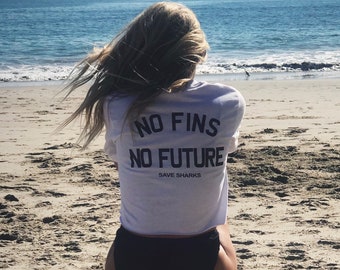 No Fins No Future - Save Sharks Tshirt Cropped or Full Length