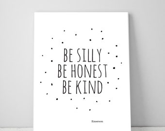 Be Silly, Be Honest, Be Kind, Printable Wall Art Quotes, Inspirational Typography Print, Black and White Art Print, Instant Download