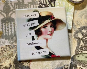 Funny Magnet - Fridge Magnet #025 - Flattery will get you no where