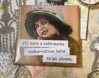 Funny Magnet - Fridge Magnet #004 - I&#39;ll have a Cafe-Mocha-Vodka...