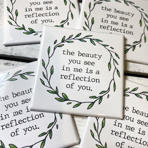 Inspirational / Positive Fridge Magnet - The beauty you see in me...