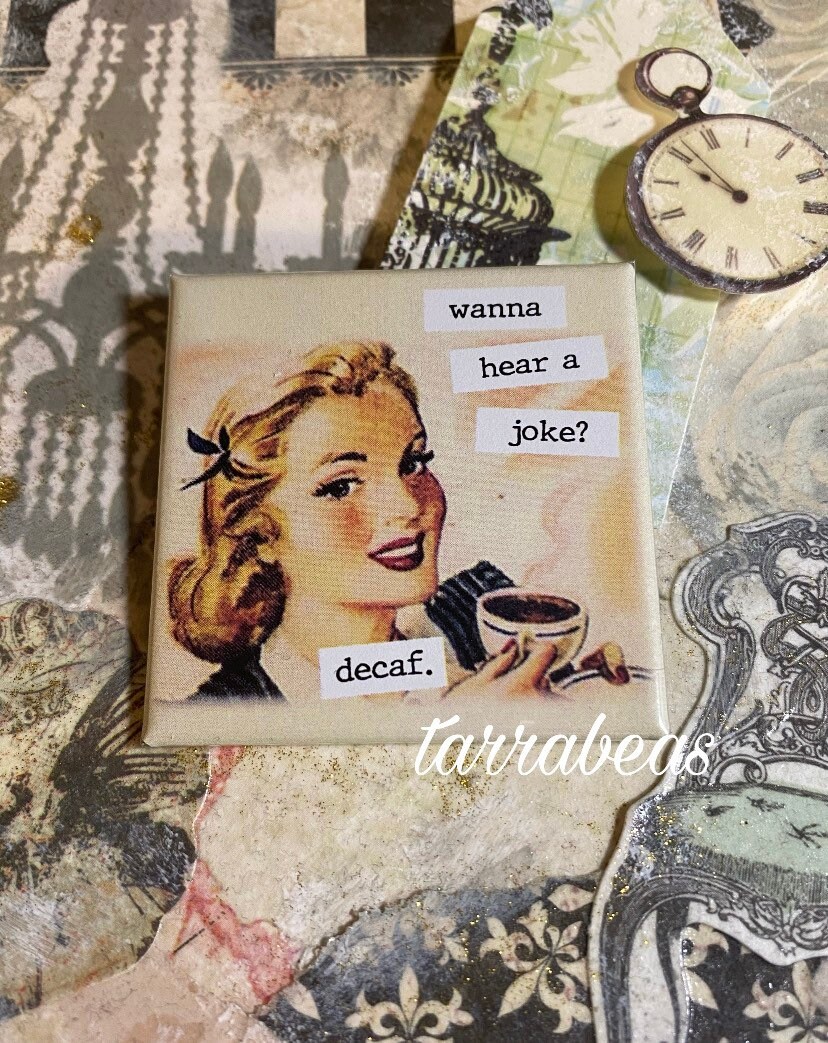 Funny Magnet - Fridge Magnet #139- wanna hear a joke? Decaf - Coffee magnet