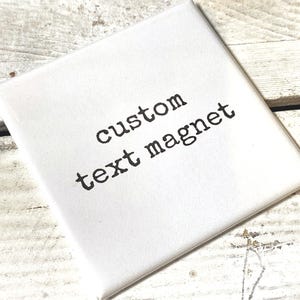 Customize / Personalized Fridge Magnet - Custom Text, Memorial, Celebration of Life - Family Reunion, Wedding - Custom Magnet 2”x2”