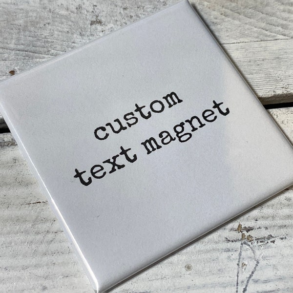Customize / Personalize your own Fridge Magnet - Custom Text, Memorial, Celebration of Life - Family Reunion, Wedding - Custom Magnet 2”x2”