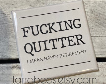 Fucking Quitter - Retirement gift - Funny Fridge Magnet