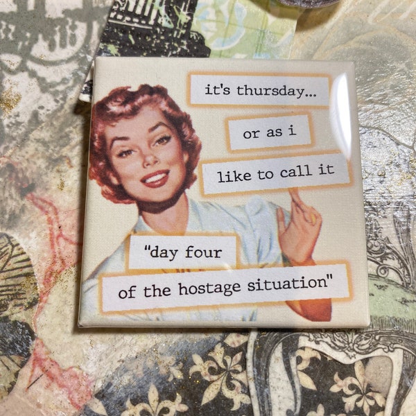 Funny Fridge Magnet  #080 - Vintage Retro - Thursday - Day four of the hostage situation