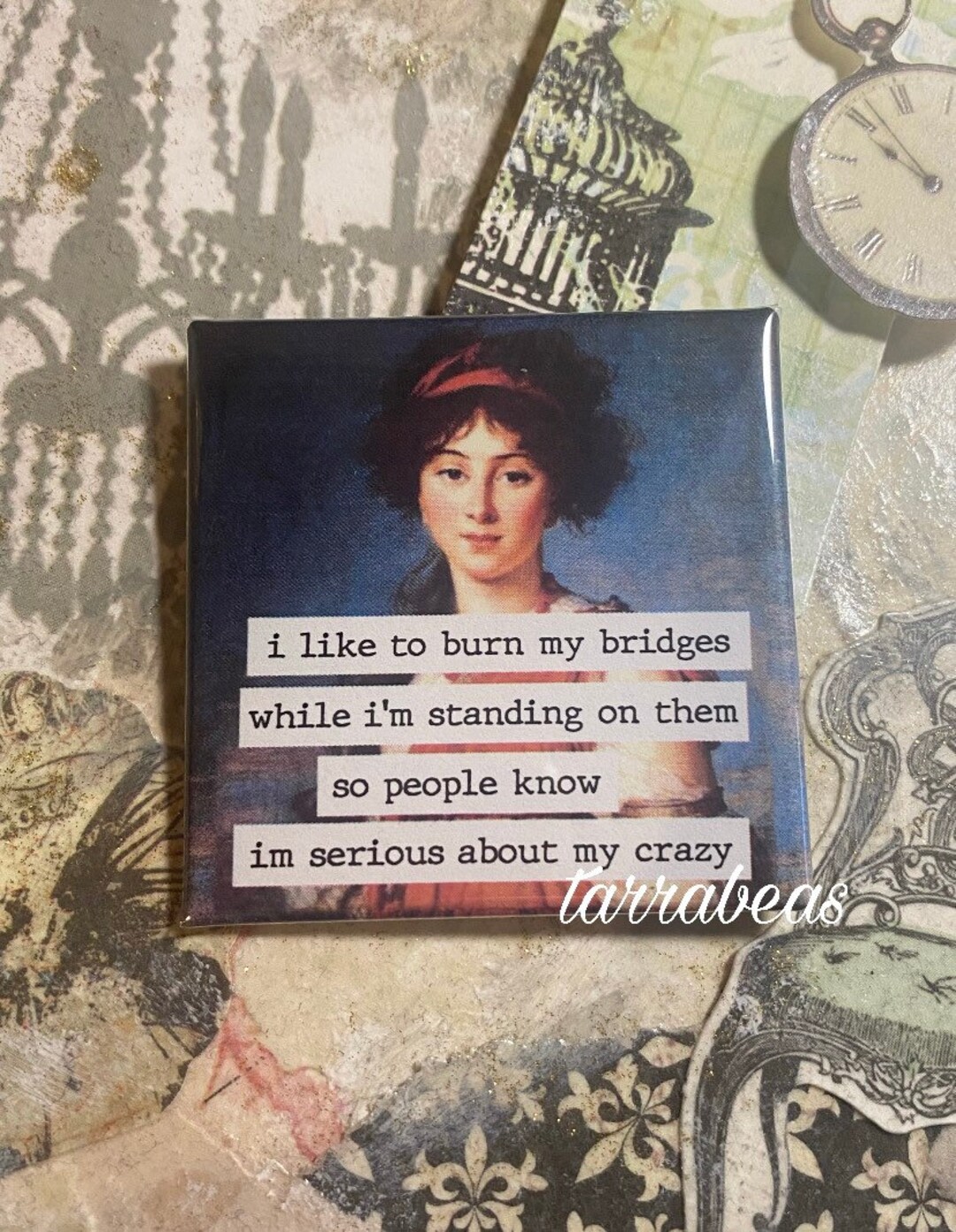 Funny Magnet #158 - Fridge Magnet - I Like to Burn My Bridges While I’m ...
