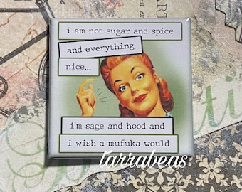 Funny Magnet #077  - Fridge Magnet - I’m not sugar and spice…