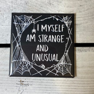 I myself am strange and unusual - Beetle juice Fridge Magnet