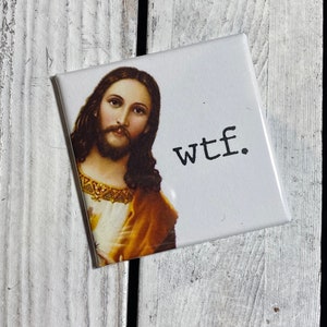 Jesus Fridge Magnet - wtf - Funny Magnet - Decorative Fridge Magnets