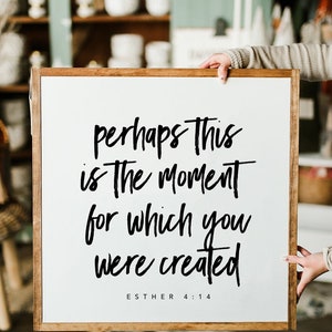 Perhaps This Is The Moment For Which You Were Created Esther 4:14 Framed Wood Sign Dining Room Decor Living Room Decor Bedroom Decor