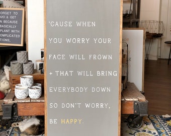 Cause When You Worry Your Face Will Frown + That Will Bring Everybody Down, So Don't Worry Be Happy Framed Wood Sign