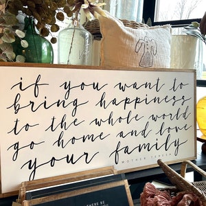 If You Want To Bring Happiness To The World Go Home And Love Your Family Mother Teresa Framed Wood Sign