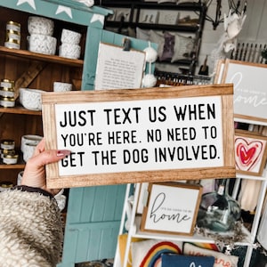 6&quot;X12&quot; Just text Us When You&#39;re Here No Need To Get The Dog Involved Framed Sign Door Sign Foyer Sign