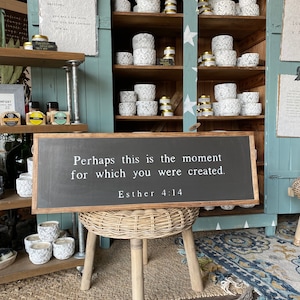 Perhaps This Is The Moment For Which You Were Created Esther 4:14 Framed Wood Sign