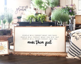 People Will Forget What You Said Maya Angelou Framed Wood Sign