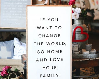 Vertical If You Want To Change The World Go Home And Love Your Family Mother Teresa Framed Wood Sign