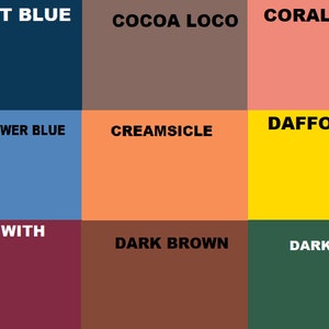 May include: A color chart with 9 different color swatches. The colors are: Cobalt Blue, Cocoa Loco, Coral Pink, Cornflower Blue, Creamsicle, Daffodil, Dances With Raisins, Dark Brown, and Dark Green.