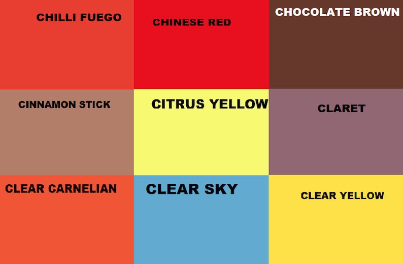 May include: A color chart with nine different color swatches. The colors are: Chilli Fuego, Chinese Red, Chocolate Brown, Cinnamon Stick, Citrus Yellow, Claret, Clear Carnelian, Clear Sky, and Clear Yellow.