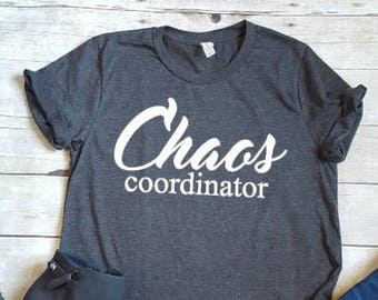 Chaos Coordinator, Teacher Shirt, Teacher Life, Teacher Appreciation Shirt, Mom Shirt, Funny T-Shirt, Mom Life Shirt, Teacher Gift