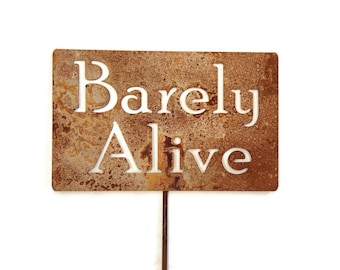 Barely Alive Metal Garden Stake Sign 21 to 33 Inches Tall