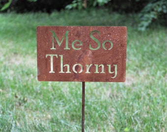 Me So Thorny Metal Garden Stake Sign 21 to 33 Inches Tall