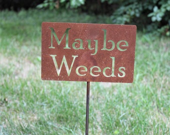 Maybe Weeds Metal Garden Stake Sign 21 to 33 Inches Tall