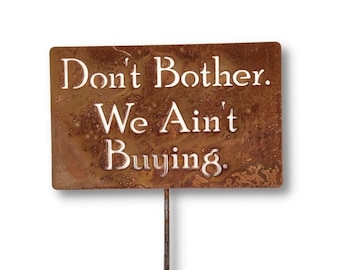Don't Bother. We Ain't Buying. No Soliciting or Trespassing Metal Garden Stake Marker Sign 23 to 33 Inches Tall