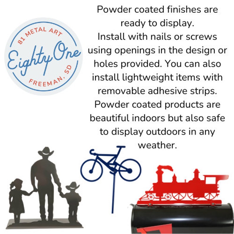 May include: Metal art pieces including a family silhouette, a bicycle stake, and a red train. The image also features a blue and white logo that says "Eighty One Metal Art, Freeman, SD". The text states that the powder-coated finishes are ready to display.
