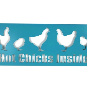 May include: A turquoise blue metal sign with a white silhouette of five chickens and the text "Hot Chicks Inside".