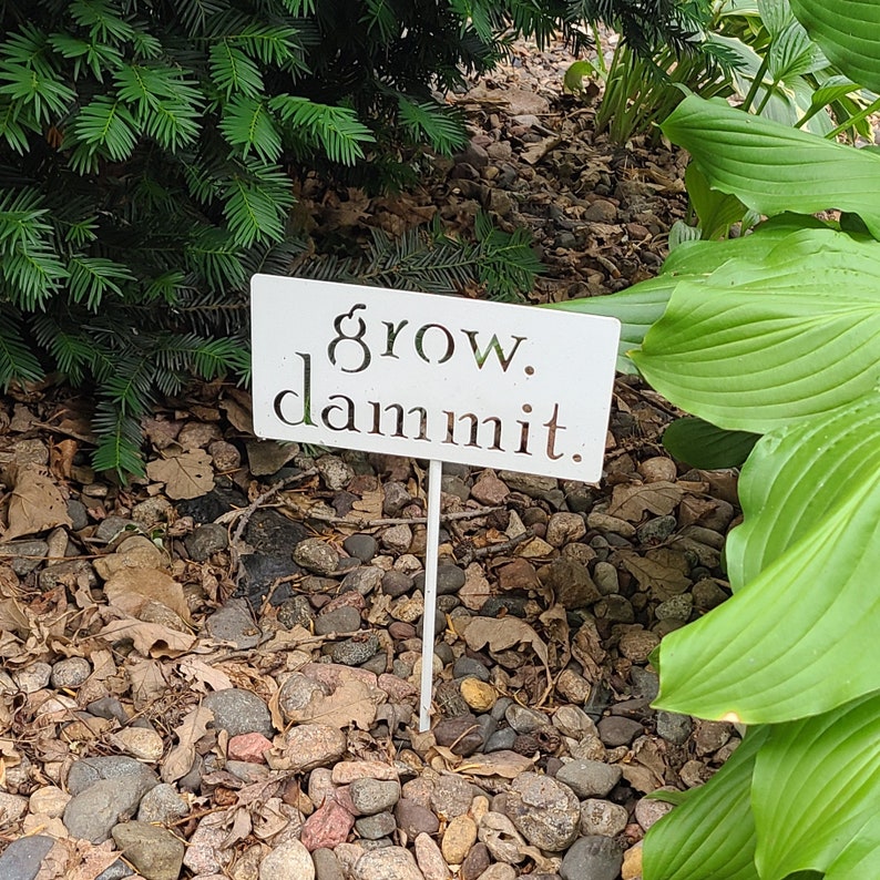 grow. dammit. Metal Garden Marker Stake Sign 20 to 48 Inches Tall White